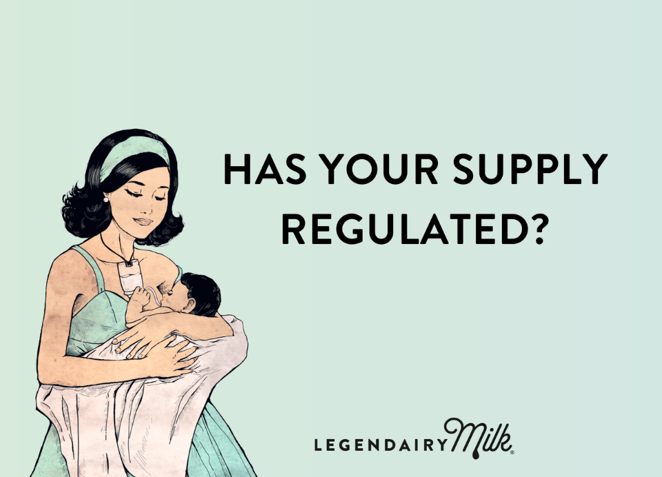 Has your supply regulated? - Legendairy Milk